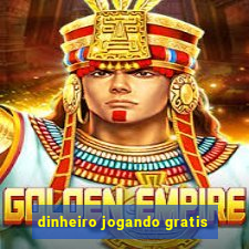 dinheiro jogando gratis